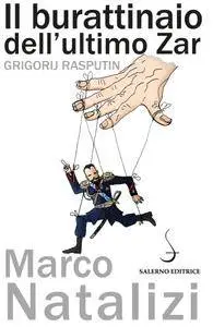 Marco Natalizi - Il burattinaio dell'ultimo Zar. Grigorij Rasputin