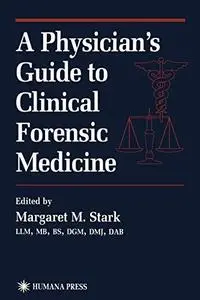 A Physician’s Guide to Clinical Forensic Medicine