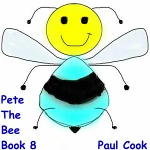 «Pete The Bee Book 8» by Paul Cook