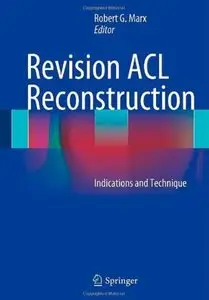 Revision ACL Reconstruction: Indications and Technique [Repost]