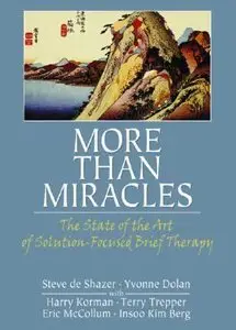 More Than Miracles: The State of the Art of Solution-Focused Brief Therapy (repost)
