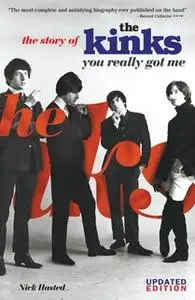 «You Really Got Me: The Story of The Kinks» by Nick Hasted