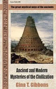 Ancient and Modern Mysteries of the Civilization: The great mystical ways of the ancients