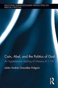 Cain, Abel, and the Politics of God: An Agambenian Reading of Genesis 4:1-16