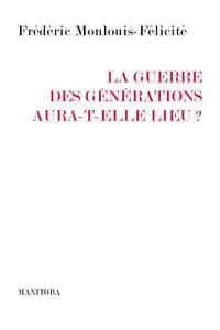 Frédéric Monlouis-Félicité, "La guerre des générations aura-t-elle lieu ?"