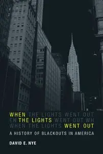 When the Lights Went Out: A History of Blackouts in America (Repost)