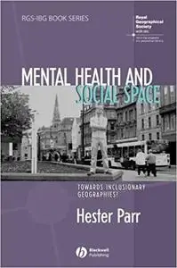 Mental Health and Social Space: Towards Inclusionary Geographies?