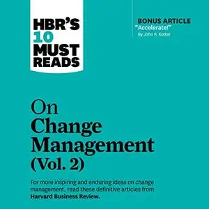 HBR's 10 Must Reads on Change Management, Vol. 2: HBR's 10 Must Reads Series [Audiobook]