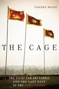 The Cage: The Fight for Sri Lanka and the Last Days of the Tamil Tigers [Audiobook]