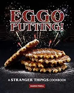 Eggo Putting!: A Stranger Things Cookbook