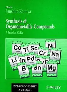 Synthesis of Organometallic Compounds: A Practical Guide