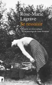 Rose-Marie Lagrave, "Se ressaisir : Enquête autobiographique d'une transfuge de classe féministe"