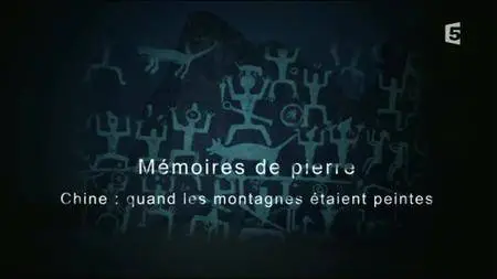 (Fr5) Mémoires de pierre - Chine : quand les montagnes étaient peintes (2016)