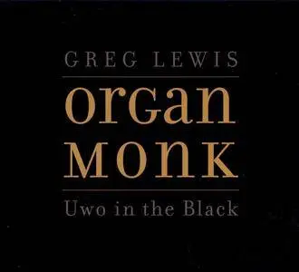 Greg Lewis - Organ Monk: Uwo In The Black (2012) {self-published}