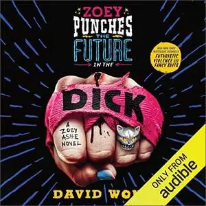 Zoey Punches the Future in the Dick [Audiobook]