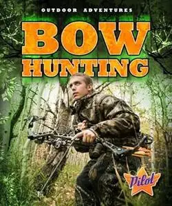 Bow Hunting (Outdoor Adventures)