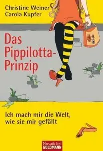 Das Pippilotta Prinzip Ich mach mir die Welt, wie sie mir gefaellt