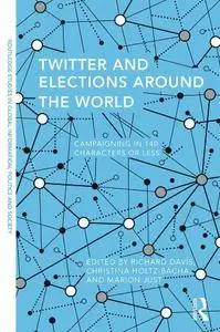 Twitter and Elections Around the World : Campaigning in 140 Characters or Less