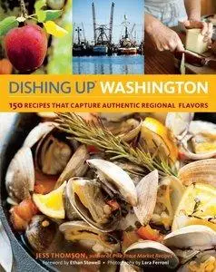 Dishing Up® Washington: 150 Recipes That Capture Authentic Regional Flavors (repost)