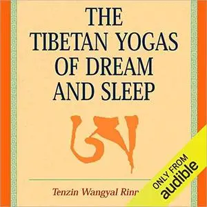 The Tibetan Yogas of Dream and Sleep [Audiobook]