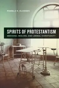 Spirits of Protestantism: Medicine, Healing, and Liberal Christianity [Repost]