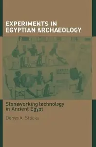 Experiments in Egyptian Archaeology: Stoneworking Technology in Ancient Egypt [Repost]