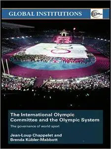 The International Olympic Committee and the Olympic System: The Governance of World Sport