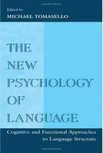 The New Psychology of Language: Cognitive and Functional Approaches To Language Structure