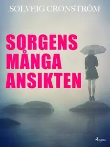 «Sorgens många ansikten» by Solveig Cronström