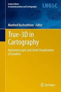 True-3D in Cartography: Autostereoscopic and Solid Visualisation of Geodata (Repost)