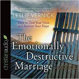 The Emotionally Destructive Marriage: How to Find Your Voice and Reclaim Your Hope