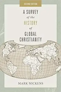 A Survey of the History of Global Christianity, 2nd Edition