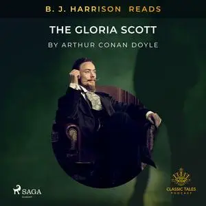 «B. J. Harrison Reads The Gloria Scott» by Arthur Conan Doyle