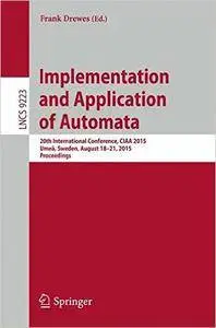 Implementation and Application of Automata: 20th International Conference, CIAA 2015
