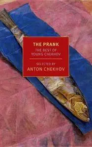 The Prank: The Best of Young Chekhov (New York Review Books Classics)