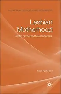 Lesbian Motherhood: Gender, Families and Sexual Citizenship (Repost)