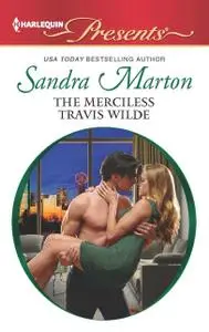 «The Merciless Travis Wilde» by Sandra Marton