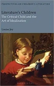 Literature's Children: The Critical Child and the Art of Idealization