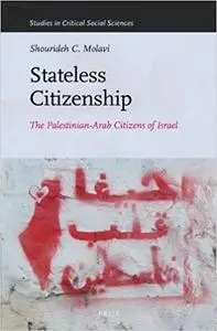 Stateless Citizenship: The Palestinian-Arab Citizens of Israel