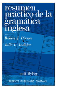 R. J. Dixson y Julio I. Andujar - Resumen Práctico de La Gramática Inglesa
