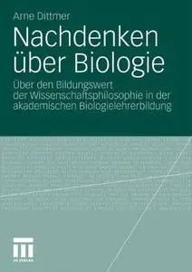 Nachdenken über Biologie: Über den Bildungswert der Wissenschaftsphilosophie in der akademischen Biologielehrerbildung (repost)