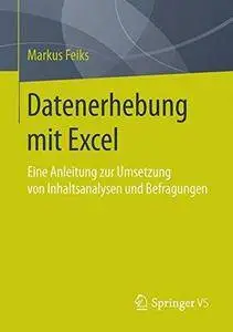 Datenerhebung mit Excel: Eine Anleitung zur Umsetzung von Inhaltsanalysen und Befragungen