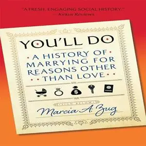 You'll Do: A History of Marrying for Reasons Other Than Love [Audiobook]