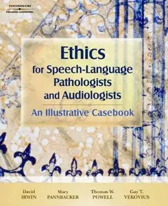 Ethics for Speech-Language Pathologists and Audiologists: An Illustrative Casebook (repost)