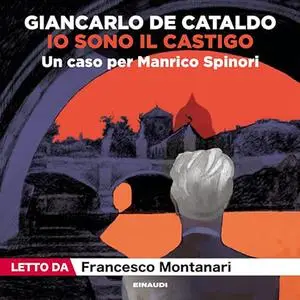 «Io sono il castigo? Un caso per Manrico Spinori» by Giancarlo De Cataldo