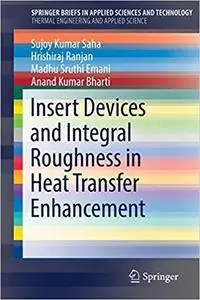 Insert Devices and Integral Roughness in Heat Transfer Enhancement