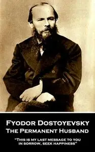 «The Permanent Husband» by Fyodor Dostoyevsky