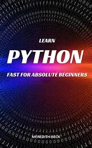 Learn Python Fast For Absolute Beginners