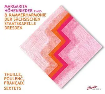 Margarita Höhenrieder - Thuille, Poulenc & Françaix: Sextets (2017)