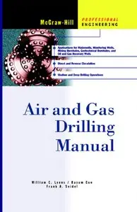 William C. Lyons, Boyun Guo, Frank A. Seidel, "Air and Gas Drilling Manual, 2nd Edition" (Repost) 